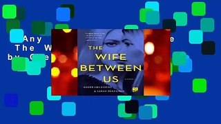 Any Format For Kindle  The Wife Between Us by Greer Hendricks