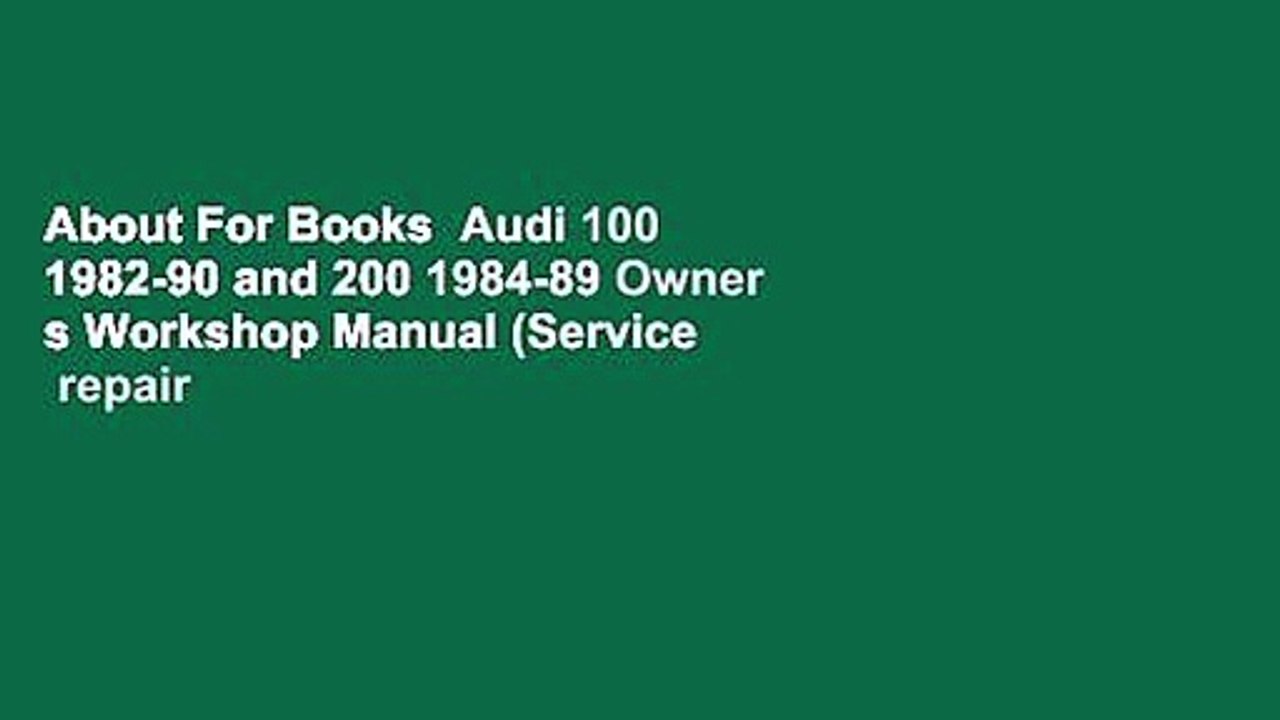 About For Books  Audi 100 1982-90 and 200 1984-89 Owner s Workshop Manual (Service   repair