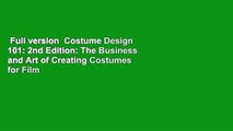 Full version  Costume Design 101: 2nd Edition: The Business and Art of Creating Costumes for Film