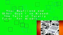 Your Boyfriend and Other Guys I ve Kissed:  The Tails of Totally Tyler  For Kindle