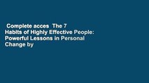 Complete acces  The 7 Habits of Highly Effective People: Powerful Lessons in Personal Change by