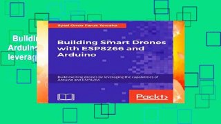 Building Smart Drones with ESP8266 and Arduino: Build exciting drones by leveraging the