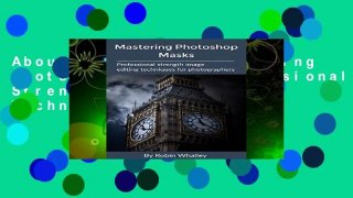 About For Books  Mastering Photoshop Masks: Professional Strength Image Editing Techniques for