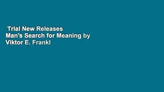 Trial New Releases  Man's Search for Meaning by Viktor E. Frankl