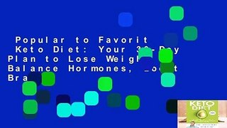 Popular to Favorit  Keto Diet: Your 30-Day Plan to Lose Weight, Balance Hormones, Boost Brain