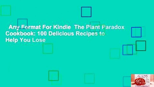 Any Format For Kindle The Plant Paradox Cookbook: 100 Delicious Recipes to Help You Lose