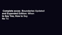 Complete acces  Boundaries Updated and Expanded Edition: When to Say Yes, How to Say No To Take