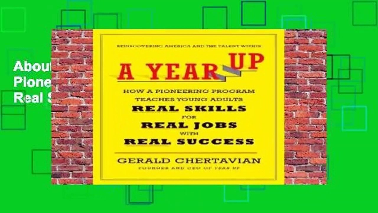 About For Books  A Year Up: How a Pioneering Program Teaches Young Adults Real Skills for Real