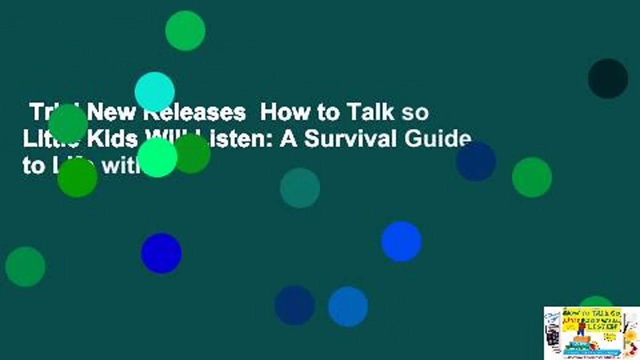 Trial New Releases  How to Talk so Little Kids Will Listen: A Survival Guide to Life with