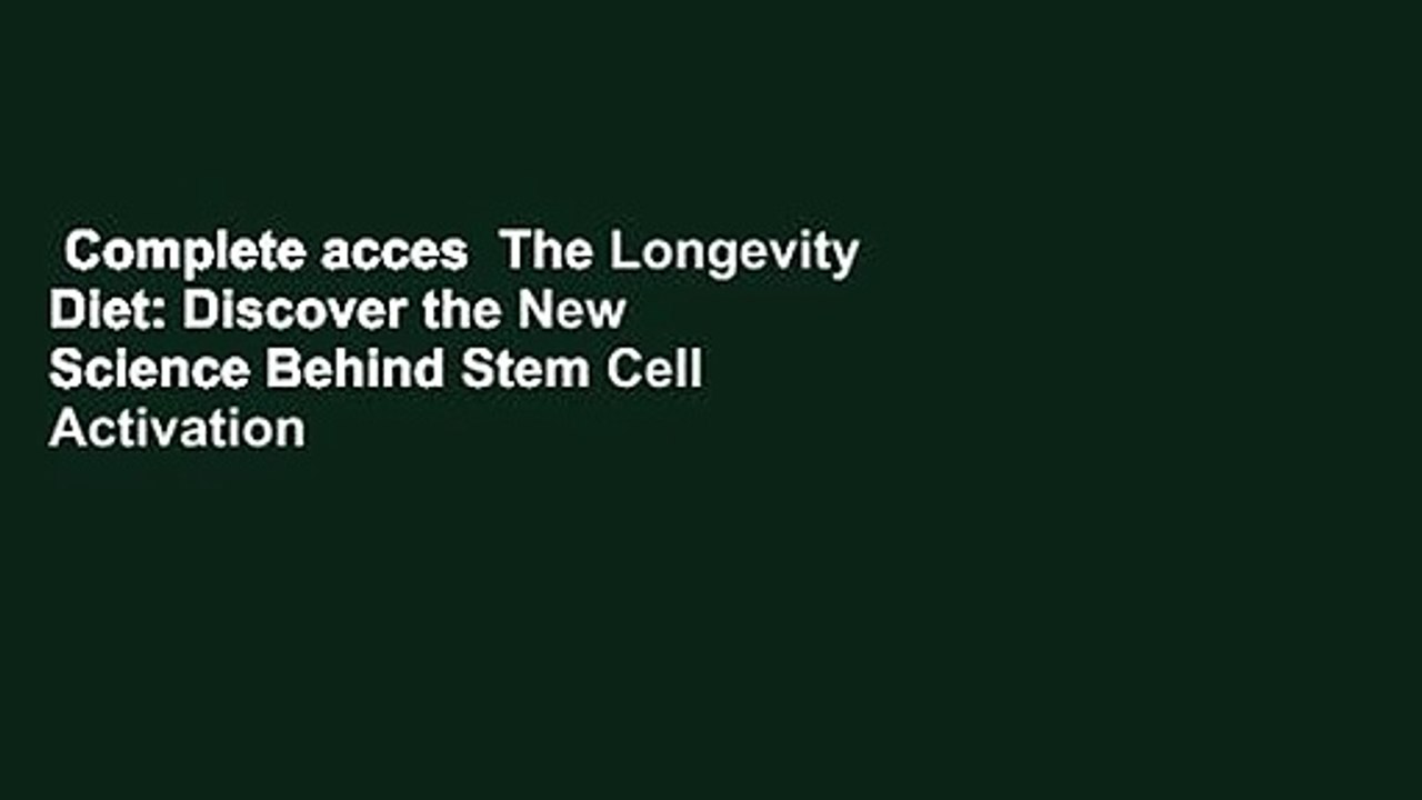 Complete acces  The Longevity Diet: Discover the New Science Behind Stem Cell Activation and