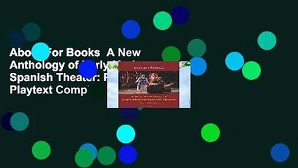 About For Books  A New Anthology of Early Modern Spanish Theater: Play and Playtext Complete