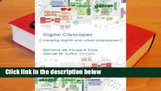 R.E.A.D Digital Cityscapes: Merging Digital and Urban Playspaces D.O.W.N.L.O.A.D
