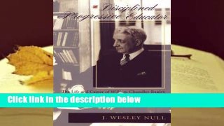 R.E.A.D A Disciplined Progressive Educator: The Life and Career of William Chandler Bagley