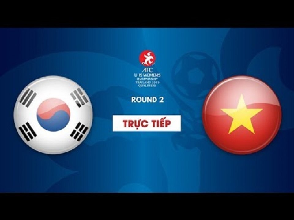 TRỰC TIẾP | U19 HÀN QUỐC - U19 VIỆT NAM | Vòng loại 2 giải bóng đá U19 nữ châu Á 2019 | VFF Channel
