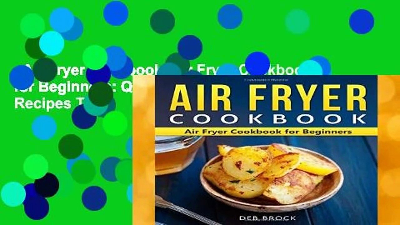 Air Fryer Cookbook: Air Fryer Cookbook for Beginners: Quick and Easy Air Fryer Recipes That