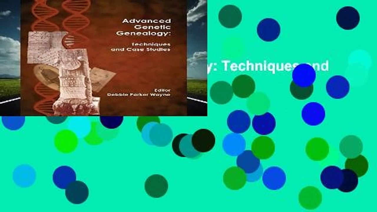 Advanced Genetic Genealogy: Techniques and Case Studies