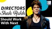 5 Directors Shah Rukh Should Work With To Revive His Career