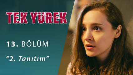 Tek Yürek 13.Bölüm 2.Tanıtım