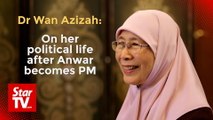 A full circle: Dr Wan Azizah on her political life