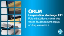 LQS#11 : Monter des vidéos 4K directement depuis un disque externe ?