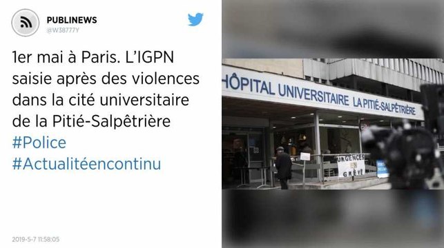 1er mai à Paris. L’IGPN saisie après des violences dans la cité universitaire de la Pitié-Salpêtrière