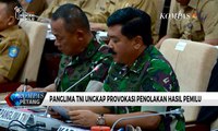 Panglima TNI Ungkap Provokasi Penolakan Hasil Pemilu