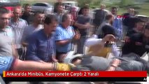 Ankara'da Minibüs, Kamyonete Çarptı 2 Yaralı