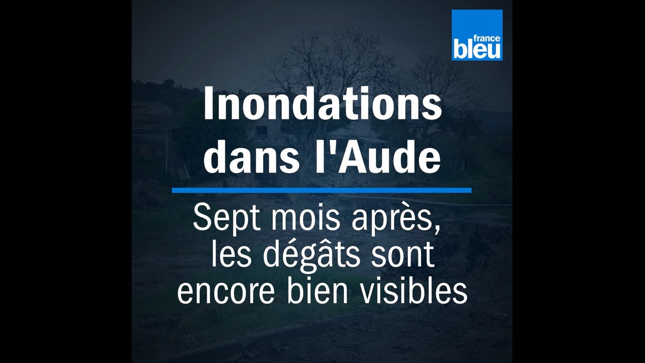 Inondations dans l'Aude : sept mois après, les dégâts sont encore bien visibles