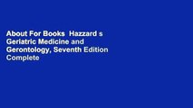 About For Books  Hazzard s Geriatric Medicine and Gerontology, Seventh Edition Complete