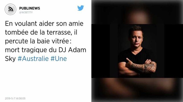 Mort tragique du DJ Adam Sky : en voulant aider son amie tombée de la terrasse, il percute la baie vitrée