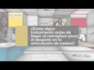 012 EXISTE ALGUN TRATAMIENTO ANTES DE LLEGAR AL REEMPLAZO PARA EL DESGASTE EN LA ARTICULACION DE CAD