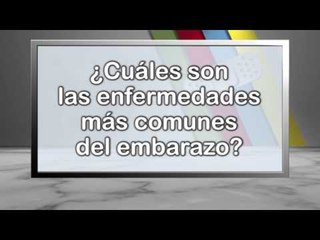 CUALES SON LAS ENFERMEDADES MAS COMUNES DEL EMBARAZO