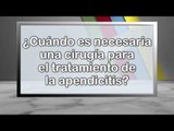 006 CUANDO ES NECESARIA UNA CIRUGIA PARA EL TRATAMIENTO DE LA APENDICITIS