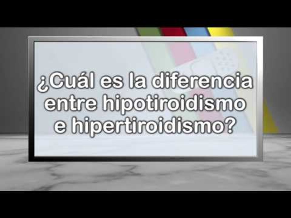 ¿Cuál es la diferencia entre hipotiroidismo e hipertiroidismo?