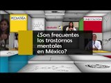¿Son frecuentes los trastornos mentales en México?