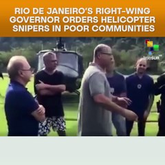 Rio De Janeiro’s Right-wing Governor Orders Helicopter Snipers In Poor Comm