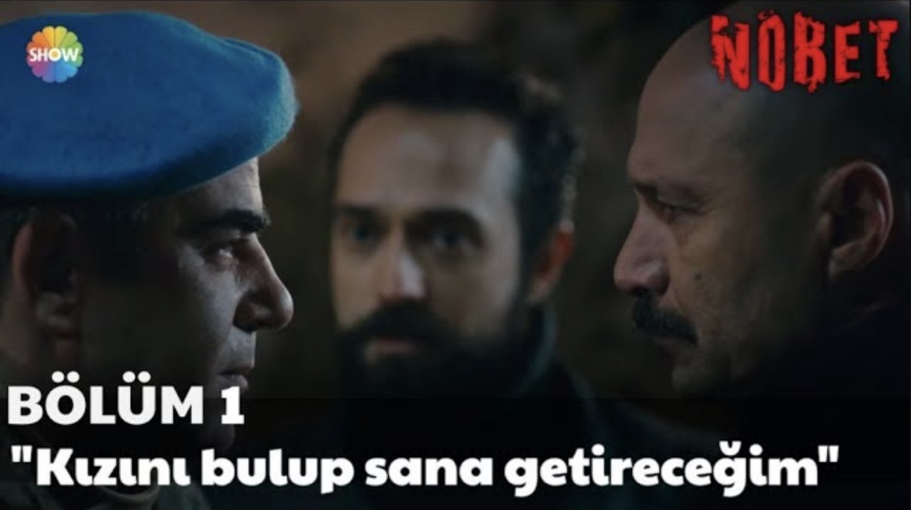 Nöbet 1. Bölüm | "Kızını bulup sana getireceğim!"