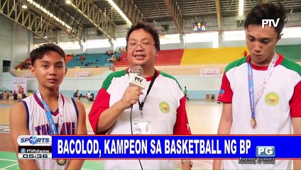 SPORTS BALITA: Bacolod, kampeon sa basketball ng BP