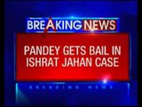 Suspended IPS officer PP Pandey gets bail in Ishrat Jahan case