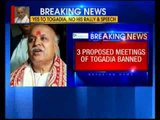 Assam government bans VHP’s leader Praveen Togadia
