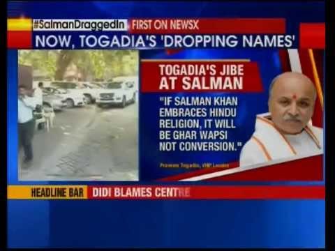 Ghar Wapsi: If salman khan converts to hinduism it will be ghar wapsi, says praveen togadia