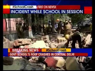 A governemnt school's roof crashed in central Delhi while the school was in session