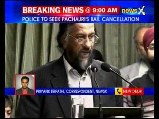 Delhi Police to seek Pachauri's bail cancellation
