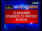 13 kashmiri students to protest in Delhi, delay in scholarship led to students expulsion