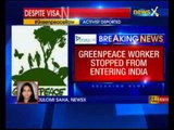 Greenpeace says its Australian activist barred from entering India at Delhi airport