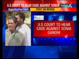 US Court to hear case against Congress President Sonia Gandhi in 1984 Riots Case
