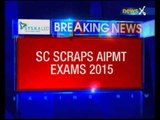 Supreme Court cancels AIPMT, orders fresh dates for exam
