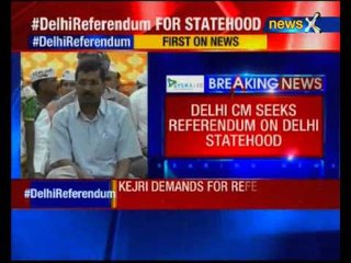 Arvind Kejriwal wants referendum on statehood for Delhi