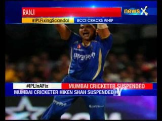 IPL Fixing: Ranji player Hiken Shah found guilty in IPL spot fixing, suspended by BCCI