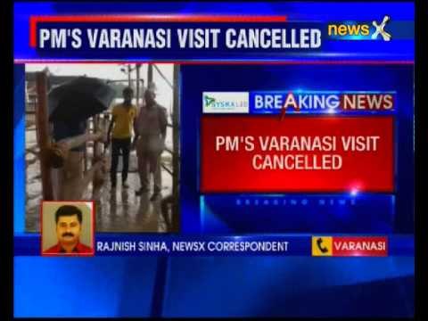 PM Modi's Varanasi trip cancelled